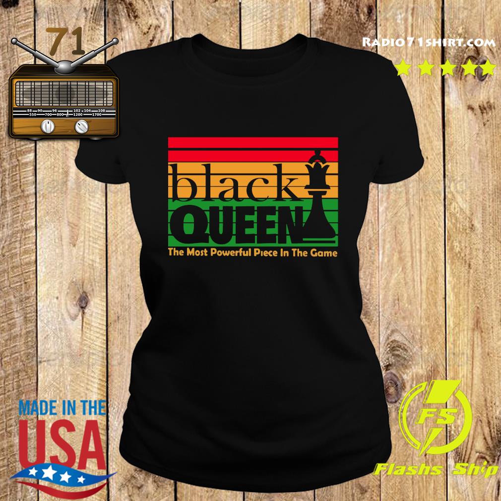 black queen the most powerful piece in the game shirt