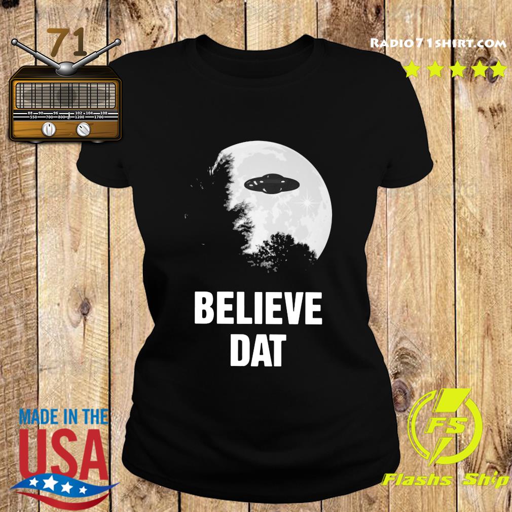 believe dat ufo t shirt