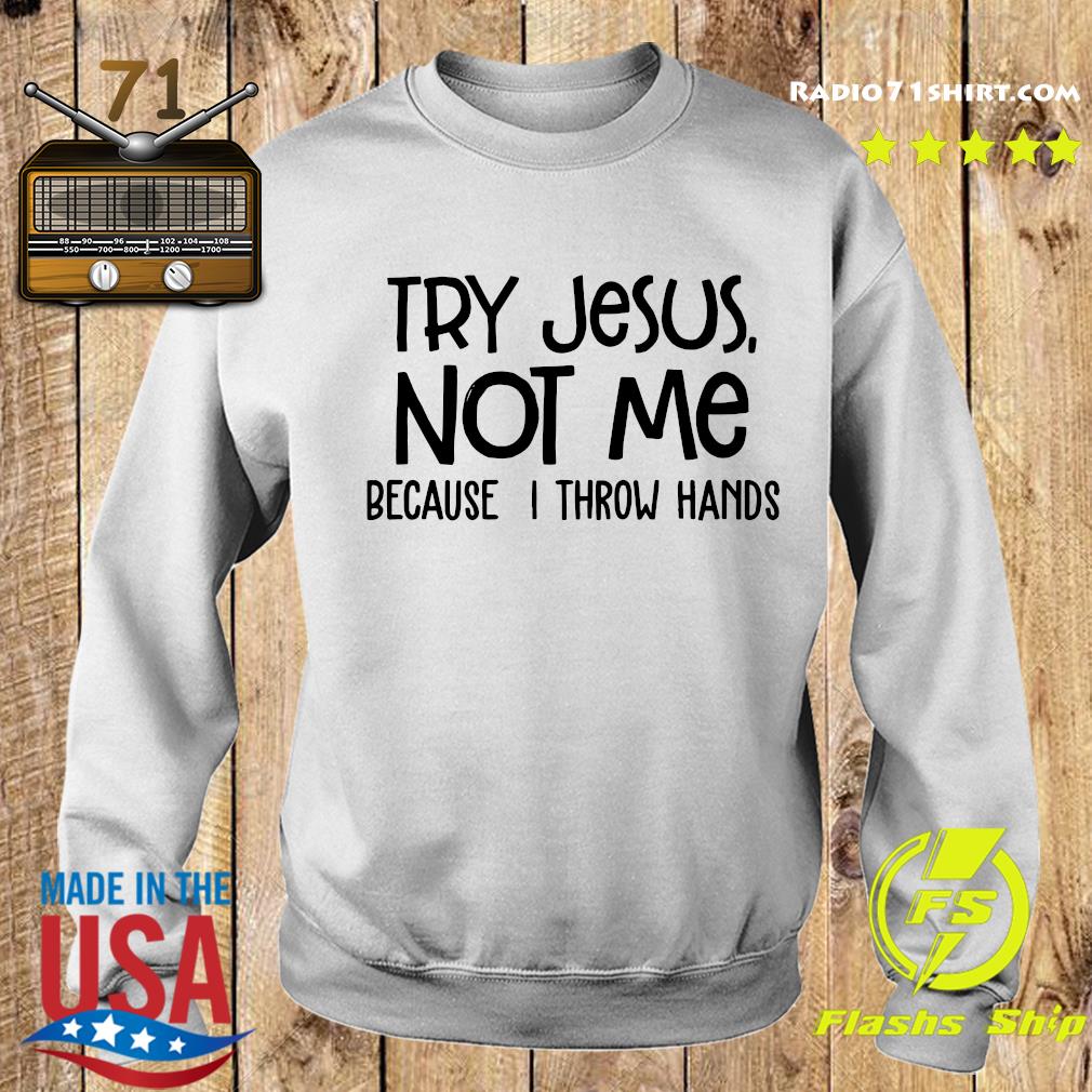 try jesus not me cause i throw hands